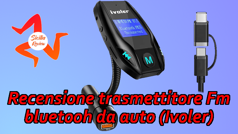 Recensione trasmettitore Fm bluetooh da auto (Ivoler)