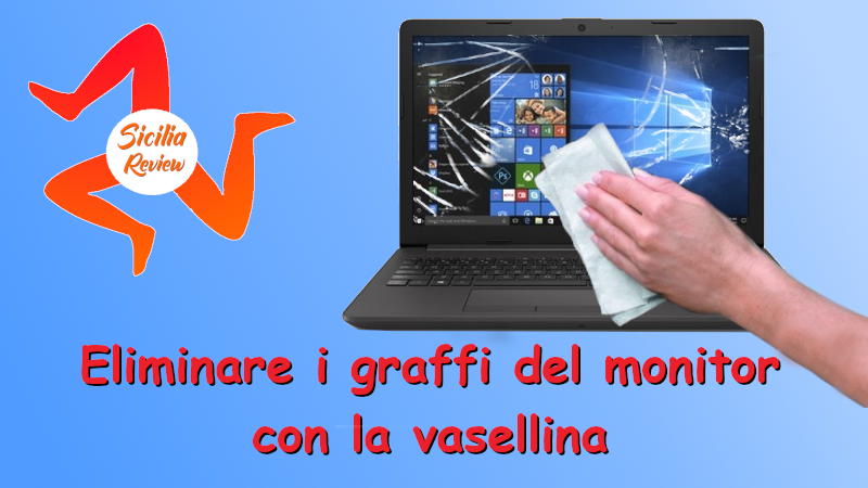 Eliminare i graffi del monitor con la vasellina