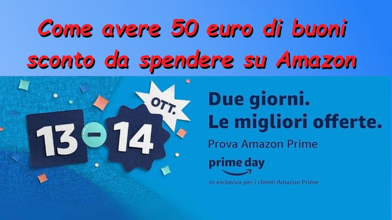 Come avere fino 50 euro di buoni sconto da spendere per il Prime Day